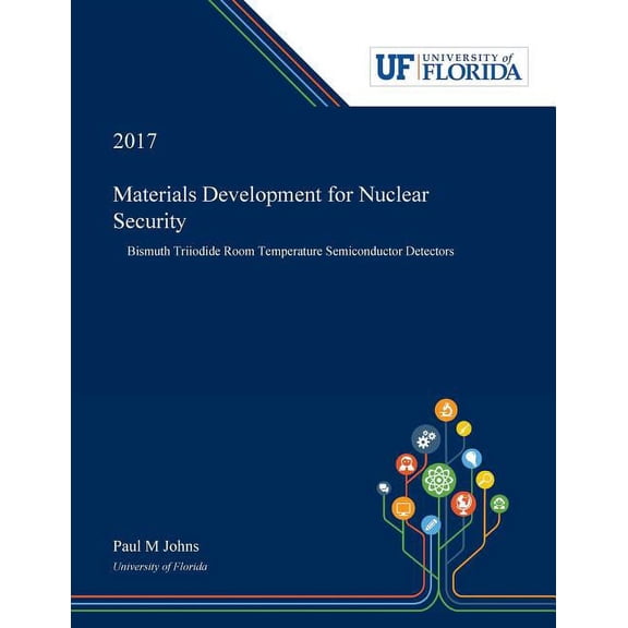 Materials Development for Nuclear Security: Bismuth Triiodide Room Temperature Semiconductor Detectors, (Paperback)