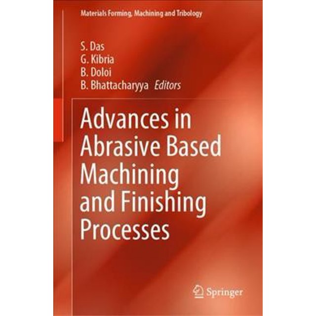 Materials Forming, Machining and Tribology Advances in Abrasive Based