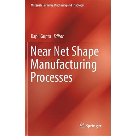 Pre-Owned Materials Forming, Machining and Tribology: Near Net Shape Manufacturing Processes (Hardcover)