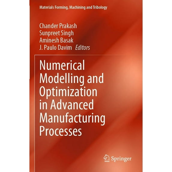 Materials Forming, Machining and Tribolo Numerical Modelling and Optimization in Advanced Manufacturing Processes, (Paperback)