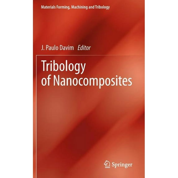 Materials Forming, Machining and Tribolo Tribology of Nanocomposites, (Hardcover)
