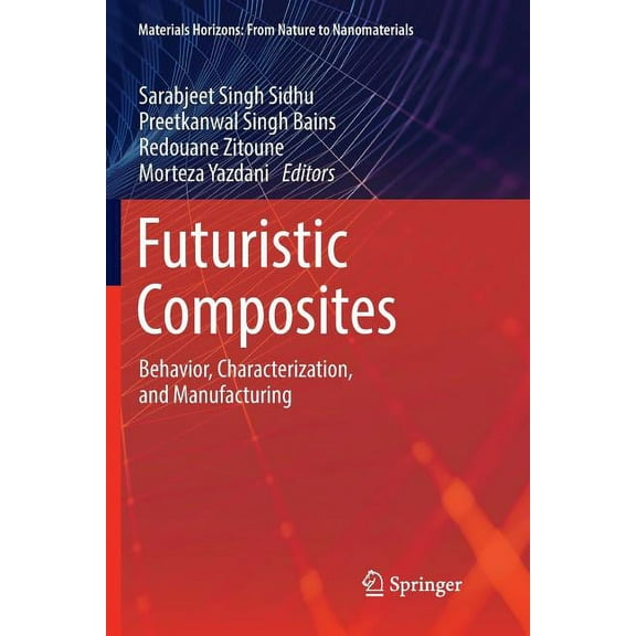 Materials Horizons: From Nature to Nanom Futuristic Composites: Behavior, Characterization, and Manufacturing, (Paperback)