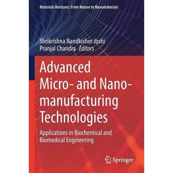Materials Horizons: From Nature to Nanom Advanced Micro- And Nano-Manufacturing Technologies: Applications in Biochemical and Biomedical Engineering, (Paperback)