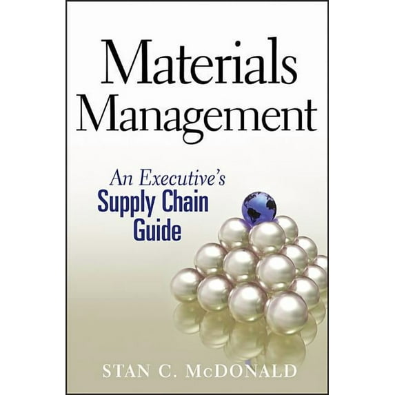 Materials Management: An Executive's Supply Chain Guide, (Hardcover)