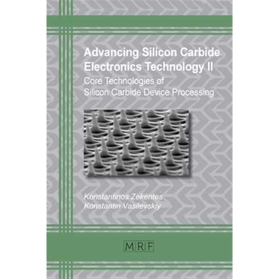 Pre-Owned Materials Research Foundations: Advancing Silicon Carbide Electronics Technology II: Core Technologies of Silicon Carbide Device Processing (Paperback)