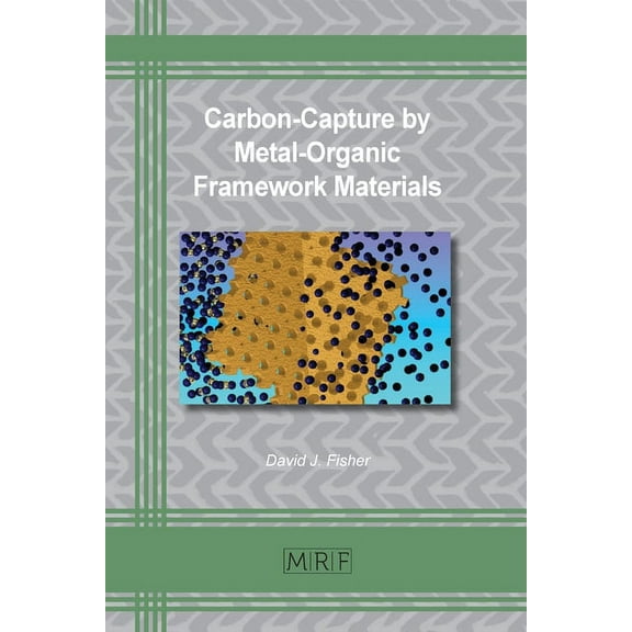 Materials Research Foundations Carbon-Capture by Metal-Organic Framework Materials, Book 77, (Paperback)