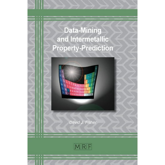 Materials Research Foundations Data-Mining and Intermetallic Property-Prediction, Book 128, (Paperback)
