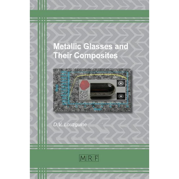 Materials Research Foundations Metallic Glasses and Their Composites, Book 19, (Paperback)