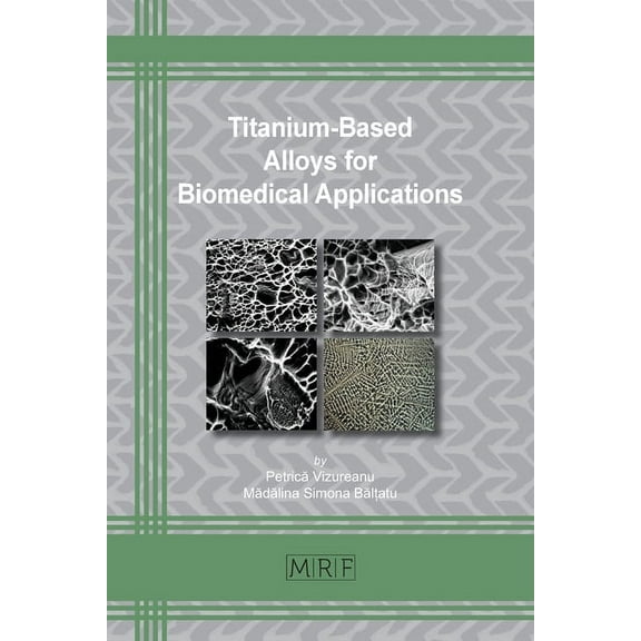 Materials Research Foundations Titanium-Based Alloys for Biomedical Applications, Book 74, (Paperback)