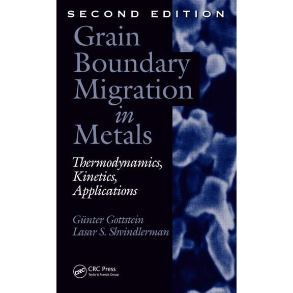 Materials Science & Technology Grain Boundary Migration in Metals: Thermodynamics, Kinetics, Applications, (Hardcover)