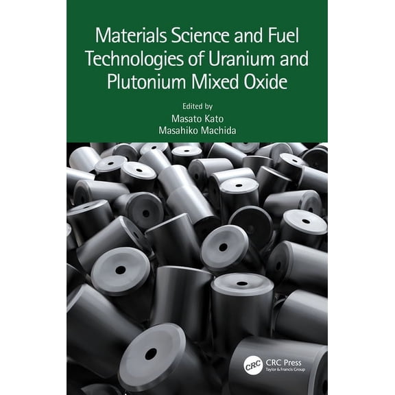 Materials Science and Fuel Technologies of Uranium and Plutonium Mixed Oxide, (Hardcover)