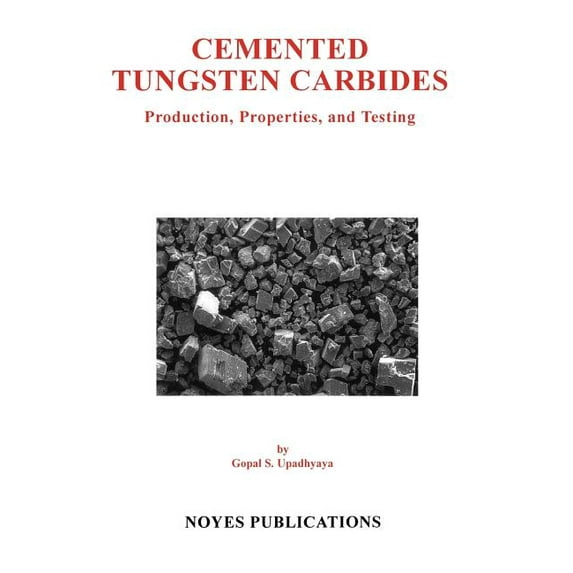 Materials Science and Process Technology Cemented Tungsten Carbides: Production, Properties and Testing, (Hardcover)