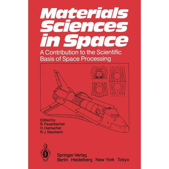 Materials Sciences in Space: A Contribution to the Scientific Basis of Space Processing, (Paperback)