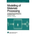 thumbnail image 1 of Materials Technology Modelling of Materials Processing: An Approachable and Practical Guide, Book 3, (Paperback), 1 of 1