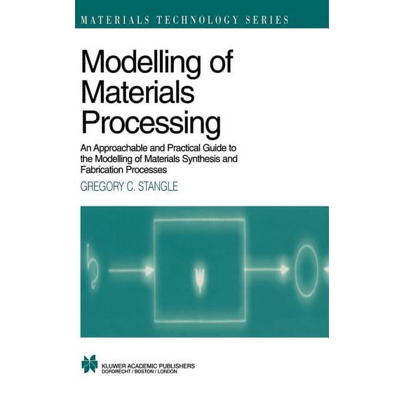 Materials Technology Modelling of Materials Processing: An Approachable and Practical Guide, Book 3, (Paperback)