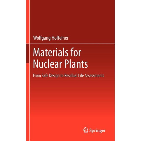 Materials for Nuclear Plants: From Safe Design to Residual Life Assessments, (Hardcover)
