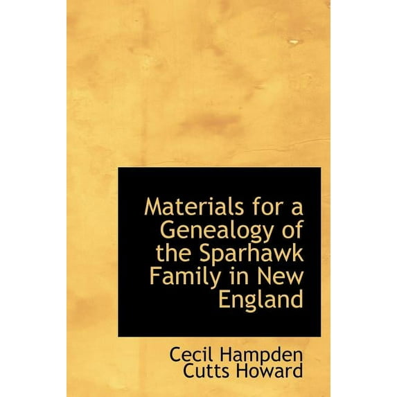 Materials for a Genealogy of the Sparhawk Family in New England (Hardcover)