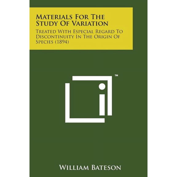 Materials for the Study of Variation: Treated with Especial Regard to Discontinuity in the Origin of Species (1894) (Paperback)