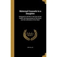 thumbnail image 1 of Maternal Counsels to a Daughter: Designed to Aid Her in the Care of Her Health, the Improvement of Her Mind, and the Cultivation of Her Heart Hardcover 1371357226 9781371357221 Mrs Pullan, 1 of 1