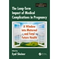 thumbnail image 1 of Maternal-Fetal Medicine The Long-Term Impact of Medical Complications in Pregnancy: A Window Into Maternal and Fetal Future Health, (Paperback), 1 of 1