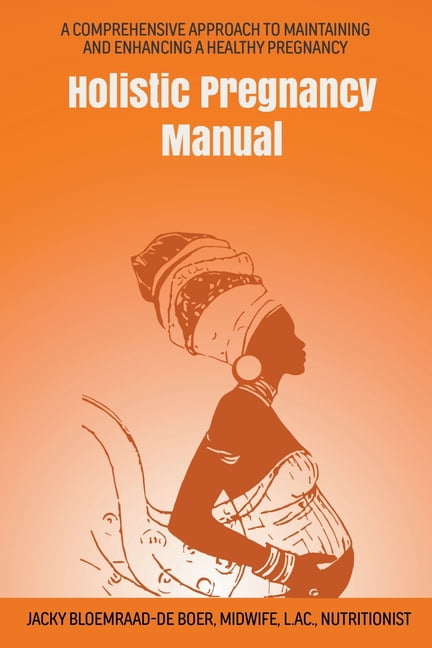 Maternal Health Manuals Holistic Pregnancy Manual, Book 1, (Paperback)