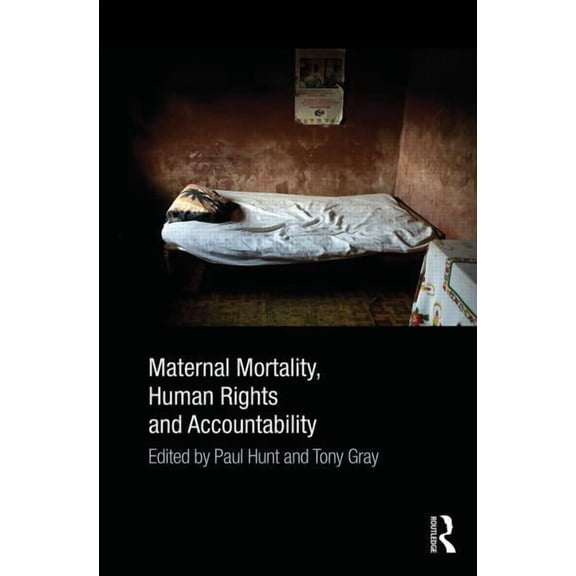 Maternal Mortality, Human Rights and Accountability, (Hardcover)