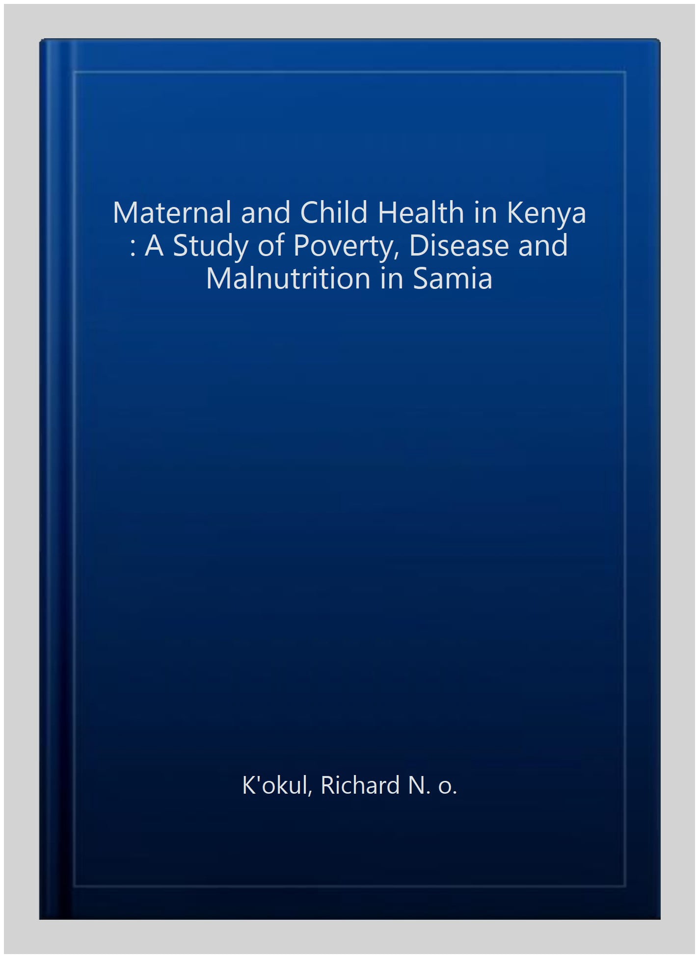 Maternal and Child Health in Kenya : A Study of Poverty, Disease and ...
