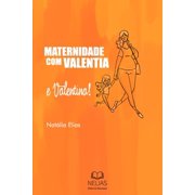 Maternidade Maternidade com Valentia e com Valentina!, Book 1, Paperback