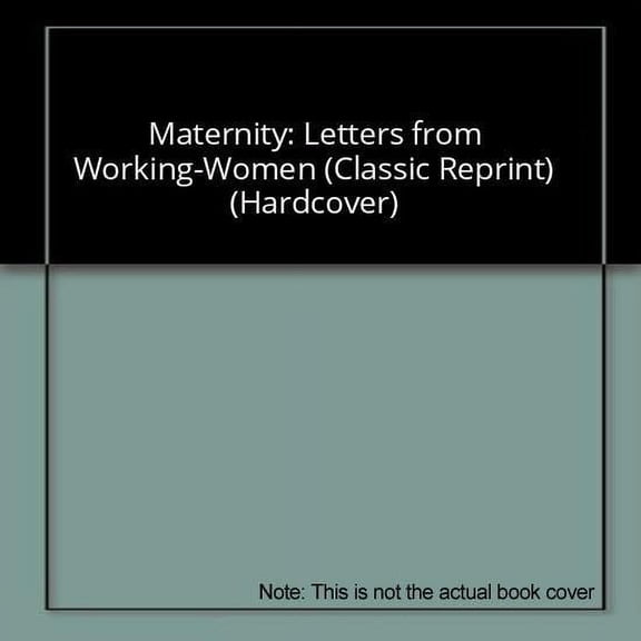 Maternity : Letters from Working-Women (Classic Reprint) (Hardcover)