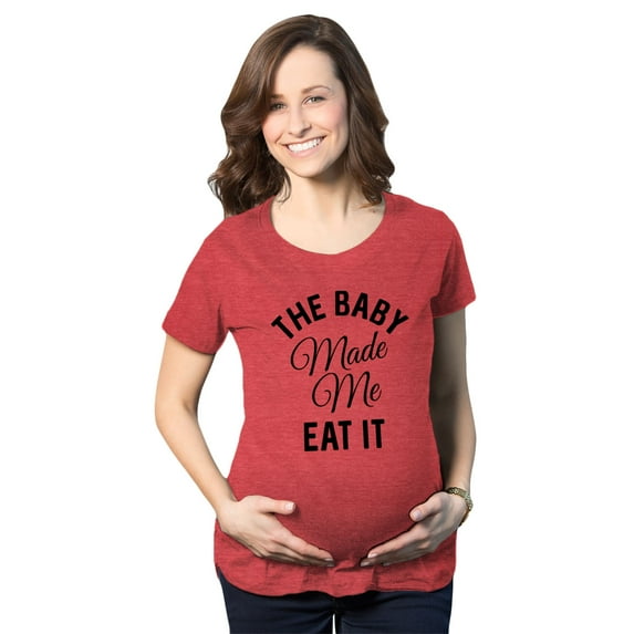 Maternity The Baby Made Me Eat It Funny Announcement Graphic Pregnancy T Shirt