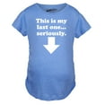 thumbnail image 1 of Maternity This Is My Last One Seriously Pregnancy T shirt Funny Announcement Tee, 1 of 8