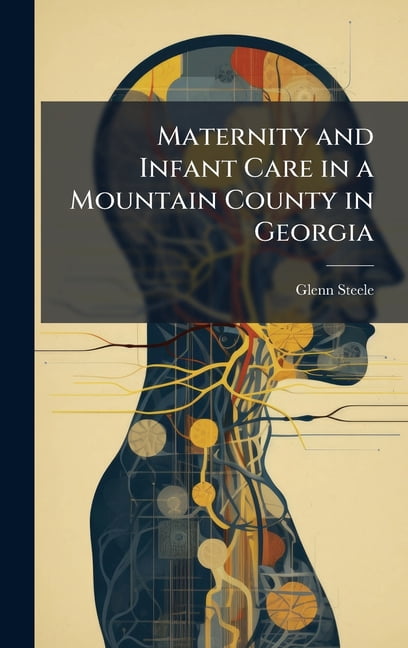 Maternity and Infant Care in a Mountain County in Georgia, (Hardcover)