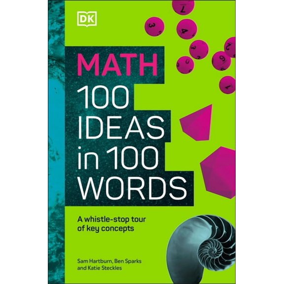 Math 100 Ideas in 100 Words: A Whistle-Stop Tour of Science's Key Concepts, (Hardcover)