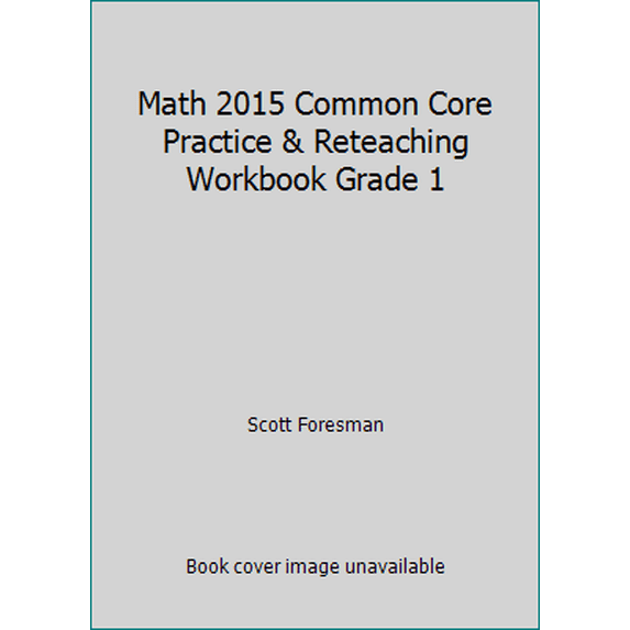 Pre-Owned Math 2015 Common Core Practice & Reteaching Workbook Grade 1 (Paperback) 0328810738 9780328810734
