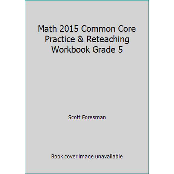 Pre-Owned Math 2015 Common Core Practice & Reteaching Workbook Grade 5 (Paperback) 0328810770 9780328810772
