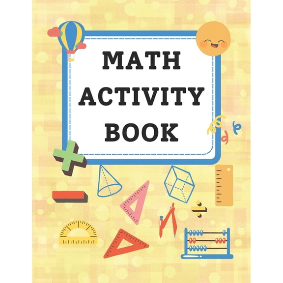 Math Activity Book: Basic Math Operations, Tracing Numbers, Counting, Fractions, and many more!, (Paperback)