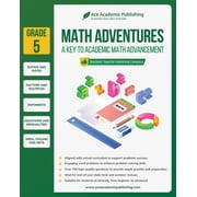 Math Adventures - Grade 5 A Key to Academic Math Advancement, Paperback