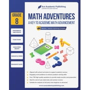 Math Adventures - Grade 8 A Key to Academic Math Advancement, Paperback