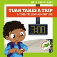 thumbnail image 1 of Math Adventures: Tuan Takes a Trip: A Timetelling Adventure (Paperback), 1 of 1