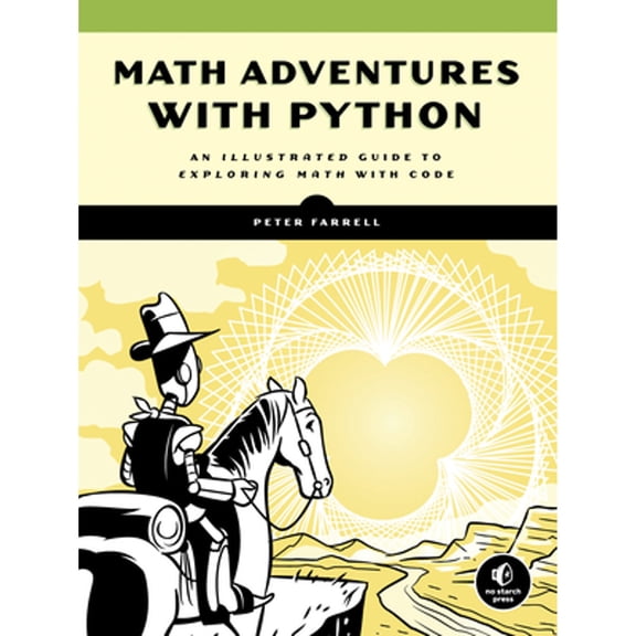 Pre-Owned Math Adventures with Python: An Illustrated Guide to Exploring Math with Code (Paperback) 1593278675 9781593278670