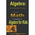 thumbnail image 1 of Math: Algebra : A Secret Code for Solving Math Problems (Series #1) (Paperback), 1 of 1
