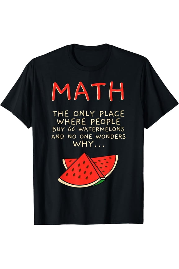 Math And Watermelons Mathematics Calculation Numbers T-ShirtBrand clothing, men and women can wear, black, white, gifts.
