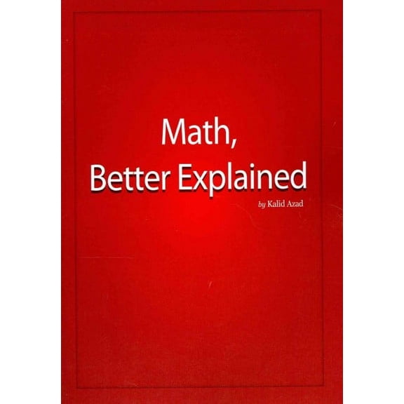Math, Better Explained