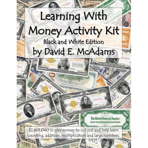 Math Books for Children Learning With Money Activity Kit: $2,801,040 in play money to cut out and help learn counting, addition, multiplication , Book 13, (Paperback)