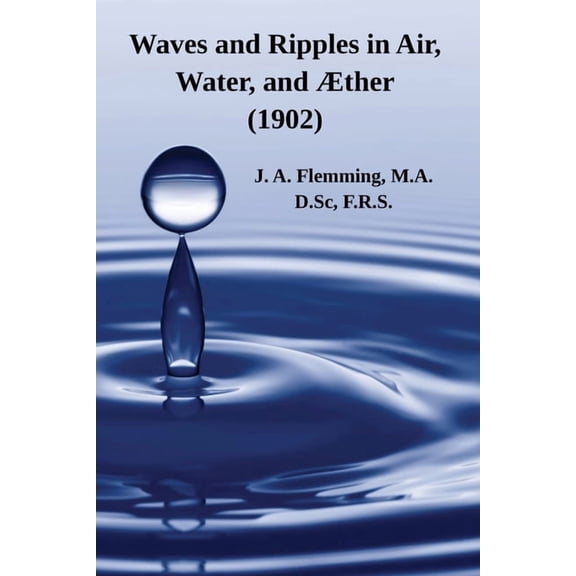 Math Books for Children Waves and Ripples in Air, Water, and ther (1902): A Course of Christmas Lectures Delivered at the Royal Institution of , Book 16, (Paperback)