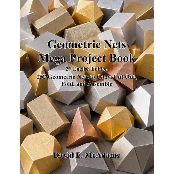 Math Books for Children Geometric Nets Mega Project Book: 257 Geometric Nets to Copy, Cut Out, Fold, and Assemble, (Paperback)