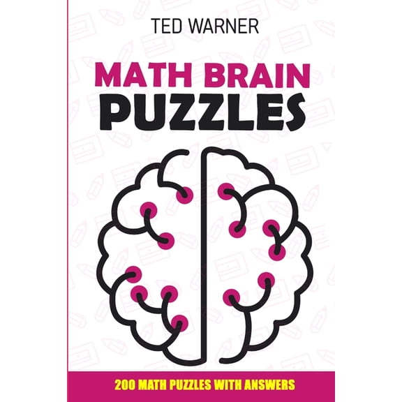 Math Puzzles: Math Brain Puzzles: Mathrax Puzzles - 200 Math Puzzles With Answers (Paperback)