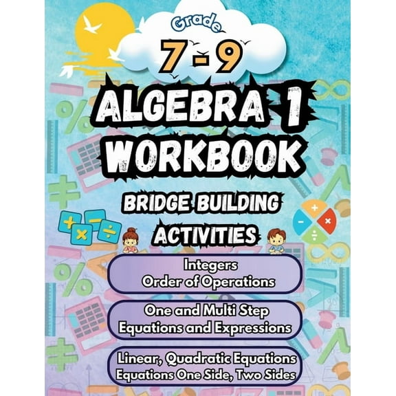Math Bridge Building Activities Summer Math Algebra 1 Workbook Grade 7-9 Bridge Building Activities: 7th to 9th Grade Summer Algebra 1 Essential Skills , Book 1, (Paperback)