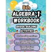 Math Bridge Building Activities Summer Math Algebra 1 Workbook Grade 8 Bridge Building Activities: 8th Grade Summer Algebra 1 Essential Skills Practice , Book 1, (Paperback)