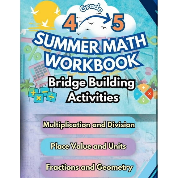 Math Bridge Building Activities Summer Math Workbook 4-5 Grade Bridge Building Activities: 4th to 5th Grade Summer Essential Skills Practice Worksheets, Book 1, (Paperback)